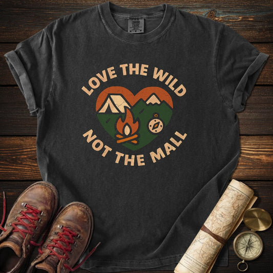 Love Wild Not Mall T-Shirt