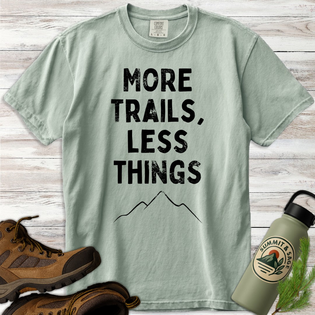More Trails Less Things T-Shirt