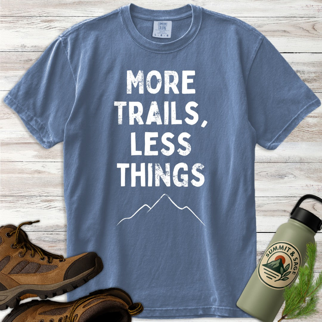 More Trails Less Things T-Shirt