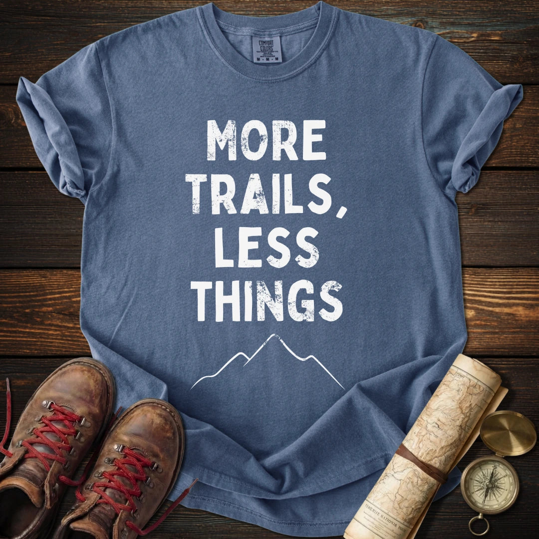 More Trails Less Things T-Shirt
