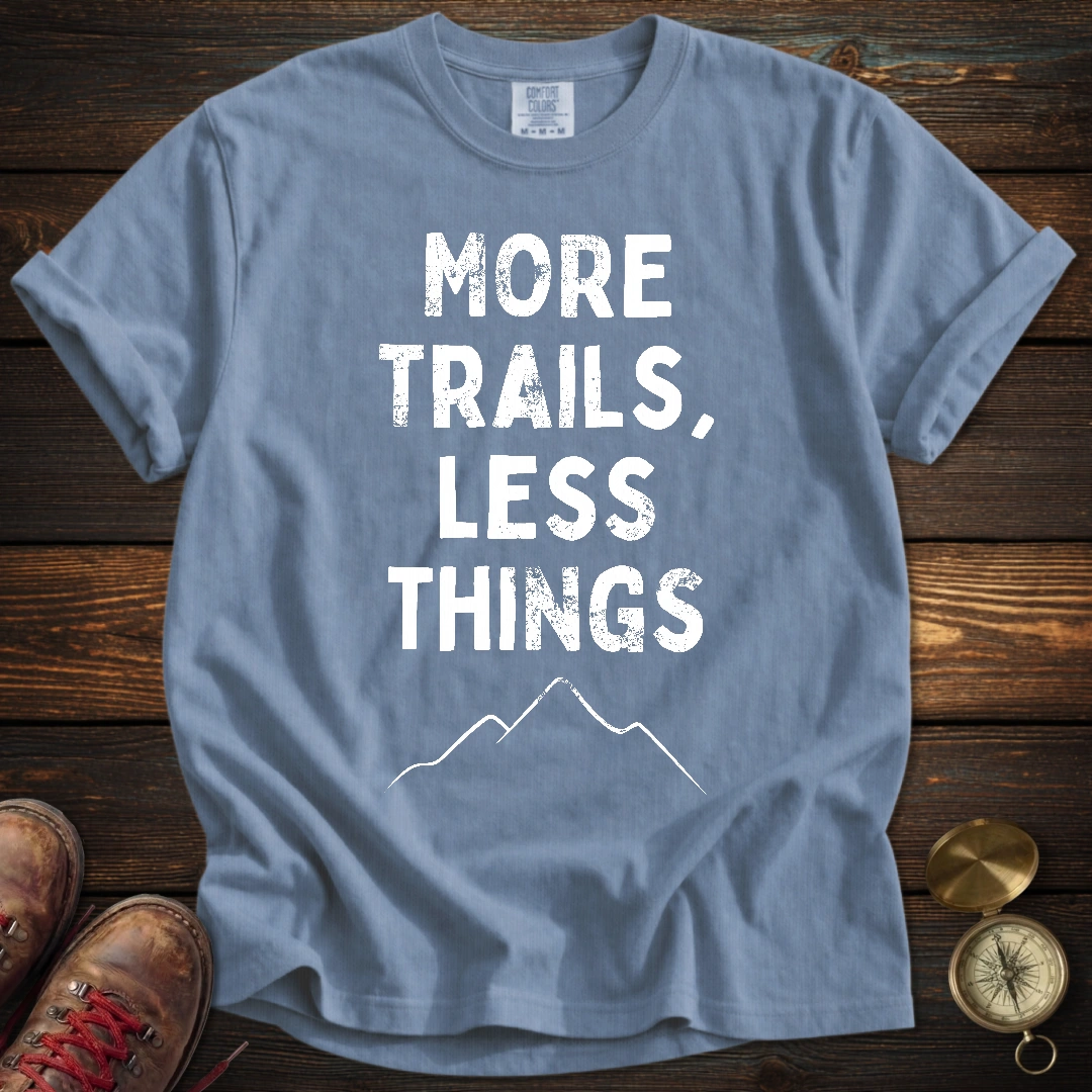 More Trails Less Things T-Shirt
