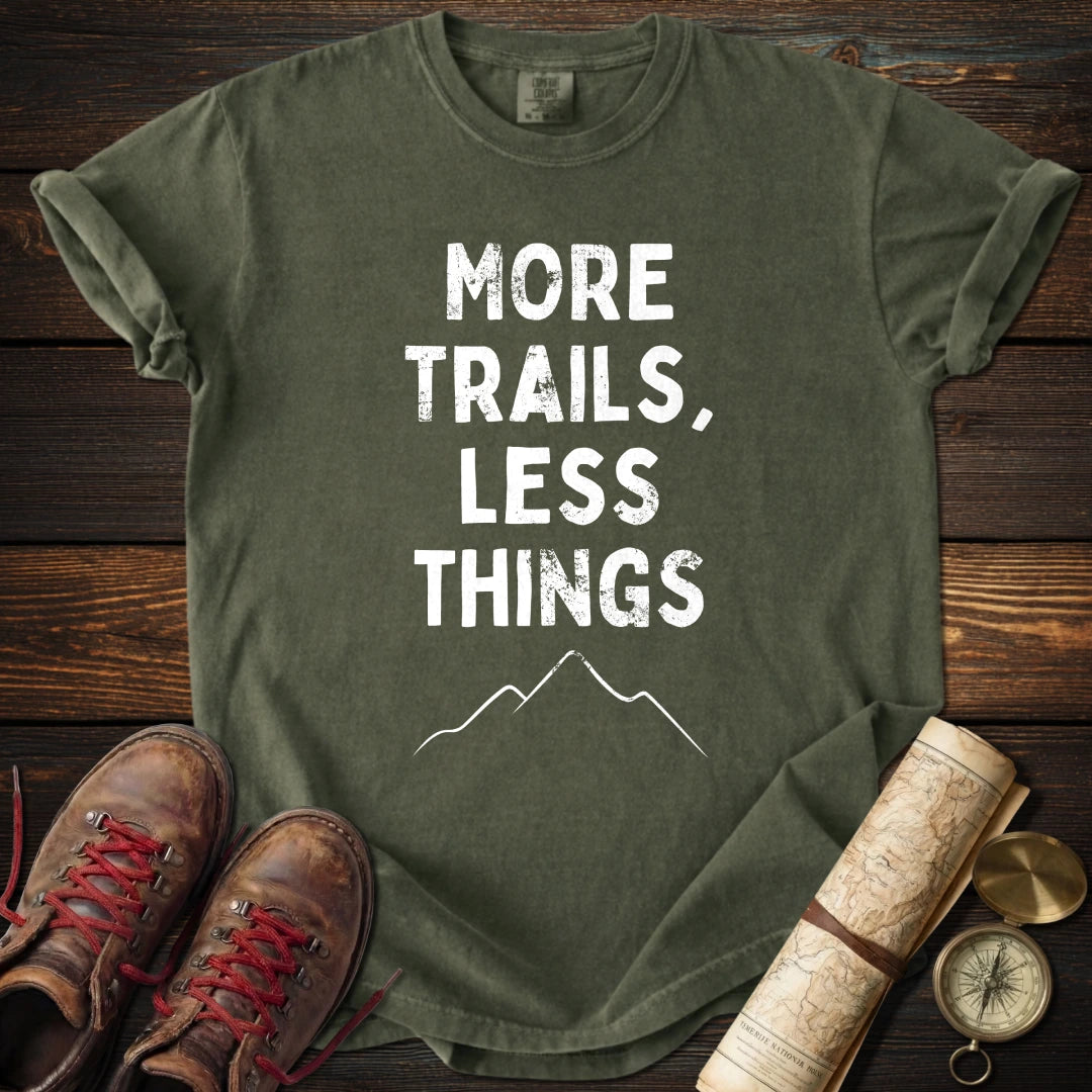 More Trails Less Things T-Shirt