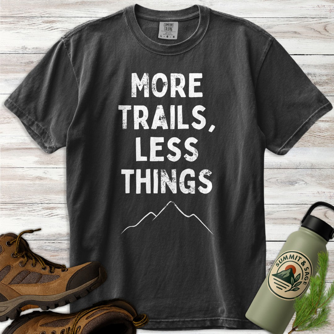 More Trails Less Things T-Shirt