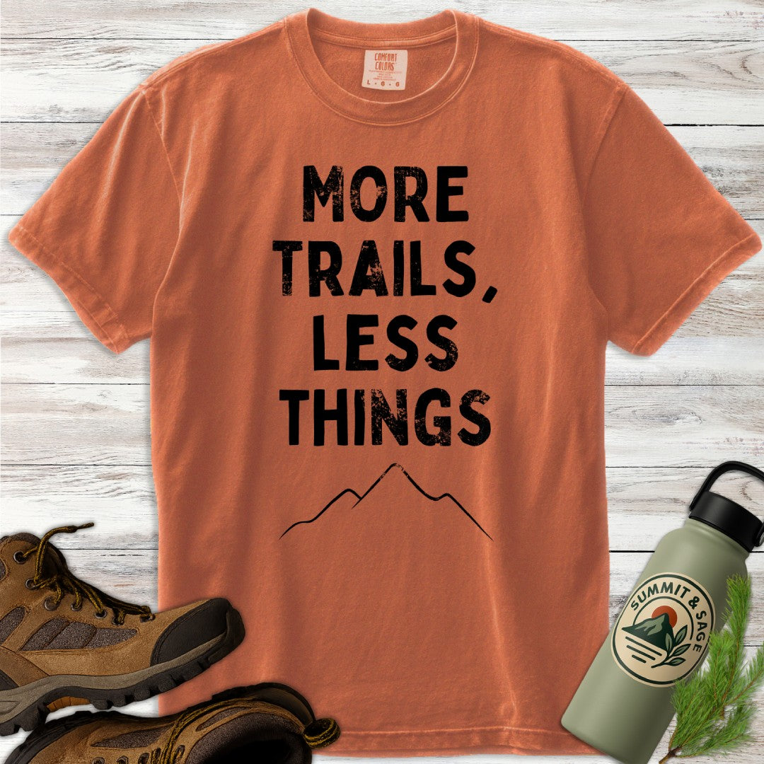 More Trails Less Things T-Shirt