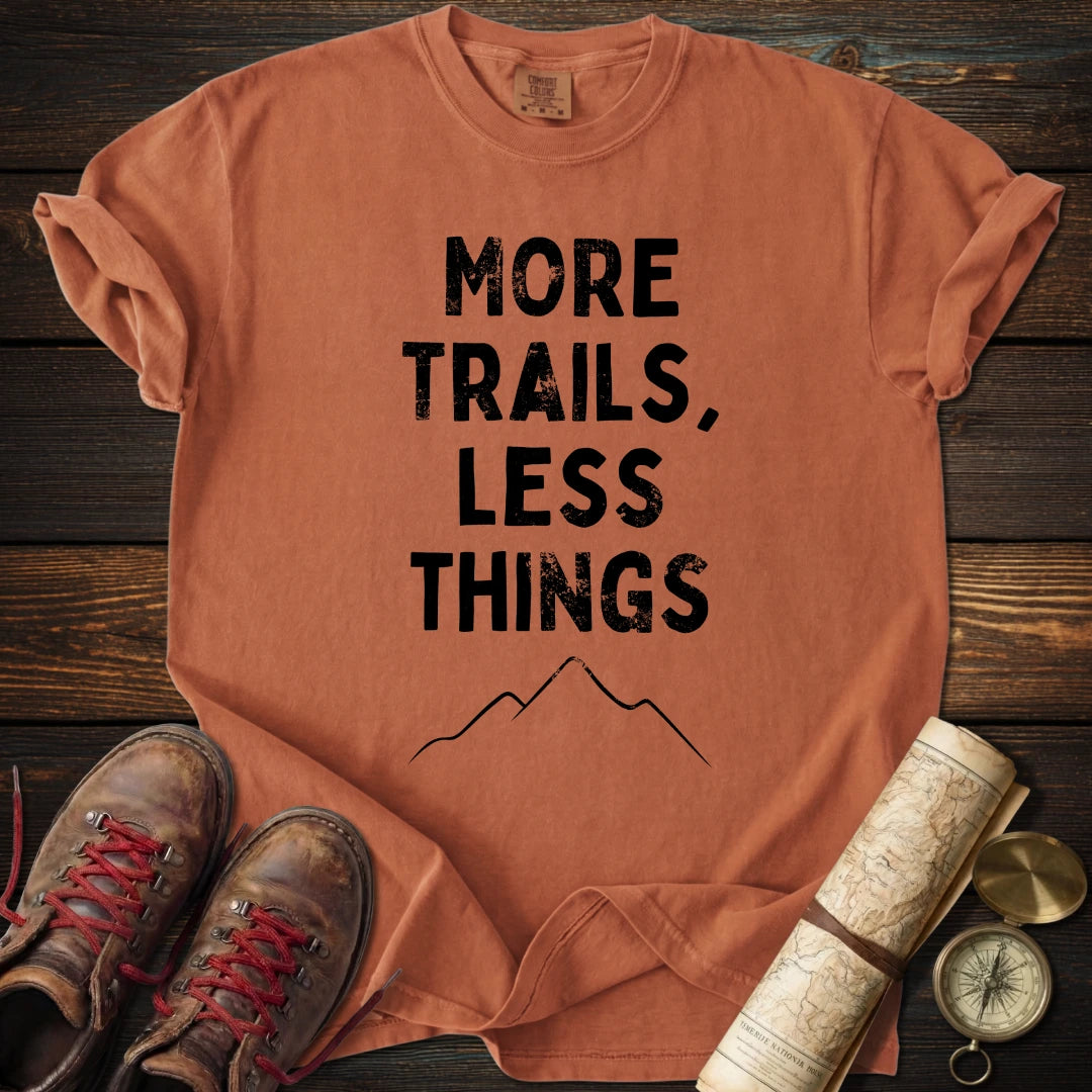 More Trails Less Things T-Shirt