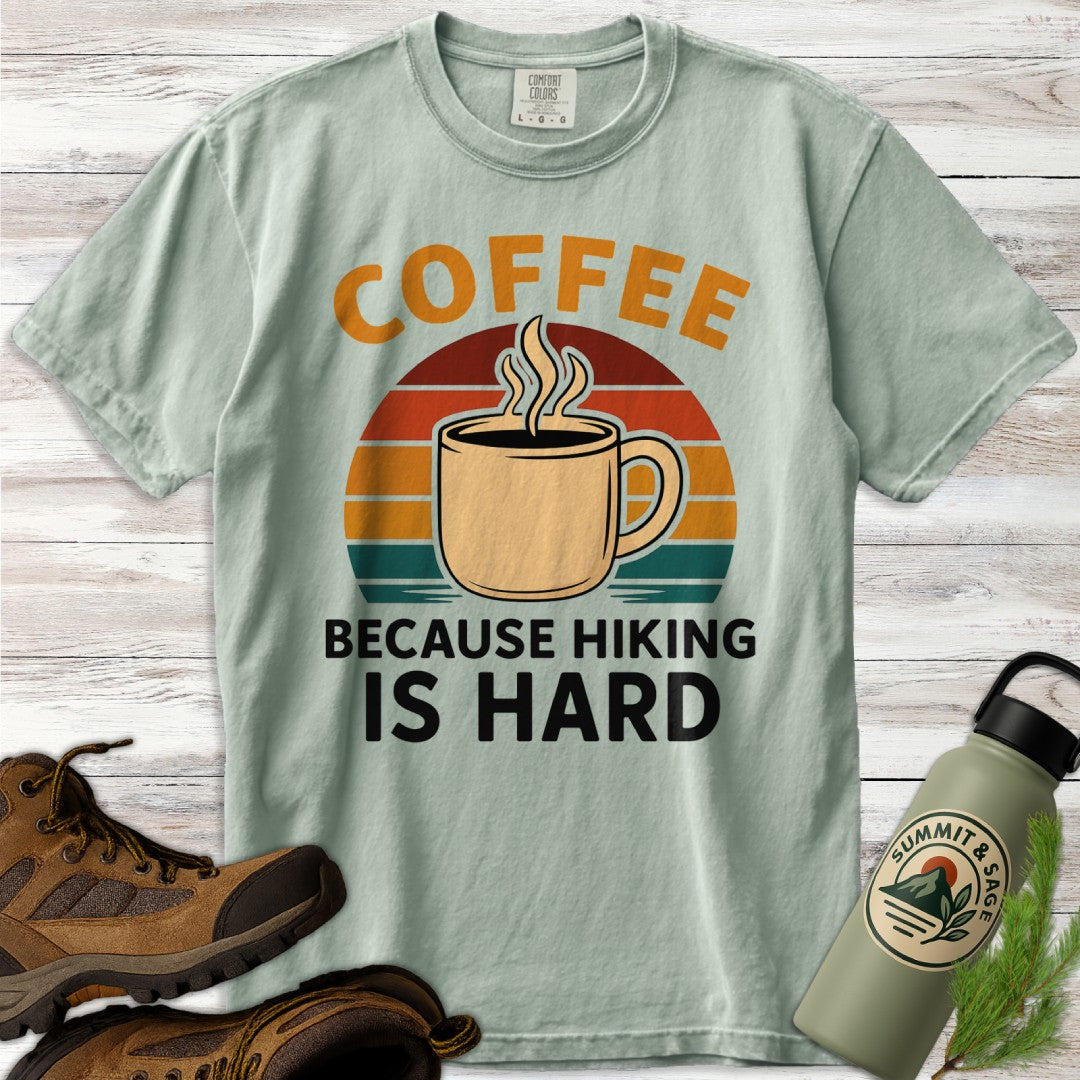 Coffee Because Hiking Hard T-Shirt