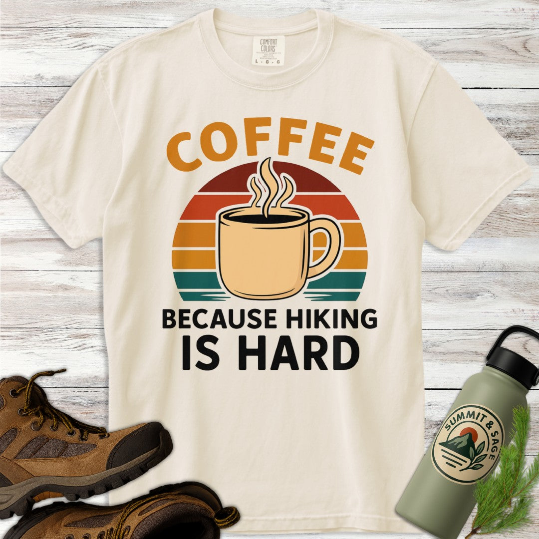 Coffee Because Hiking Hard T-Shirt