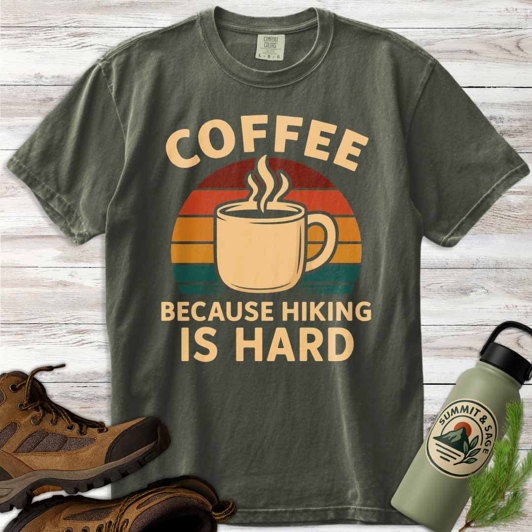 Coffee Because Hiking Hard T-Shirt