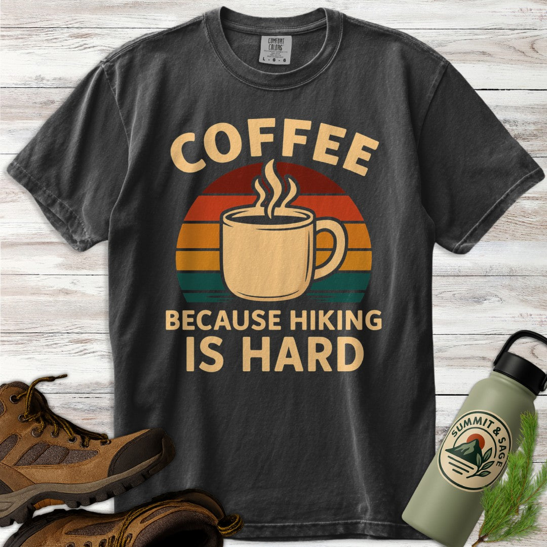 Coffee Because Hiking Hard T-Shirt