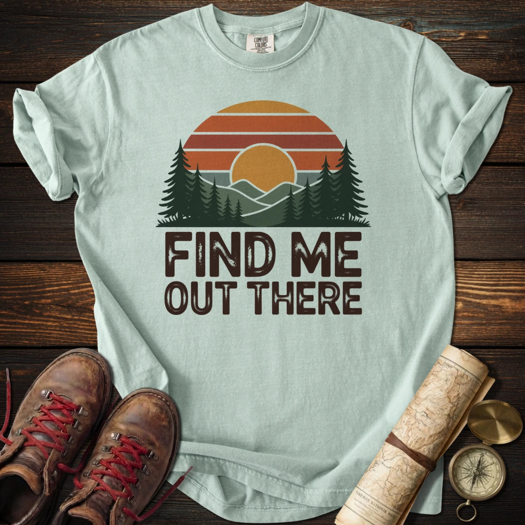 Find Me Out There T-Shirt