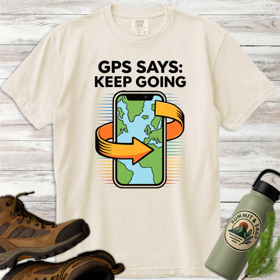 GPS Says Keep Going T-Shirt