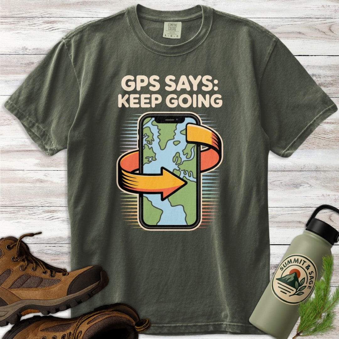 GPS Says Keep Going T-Shirt