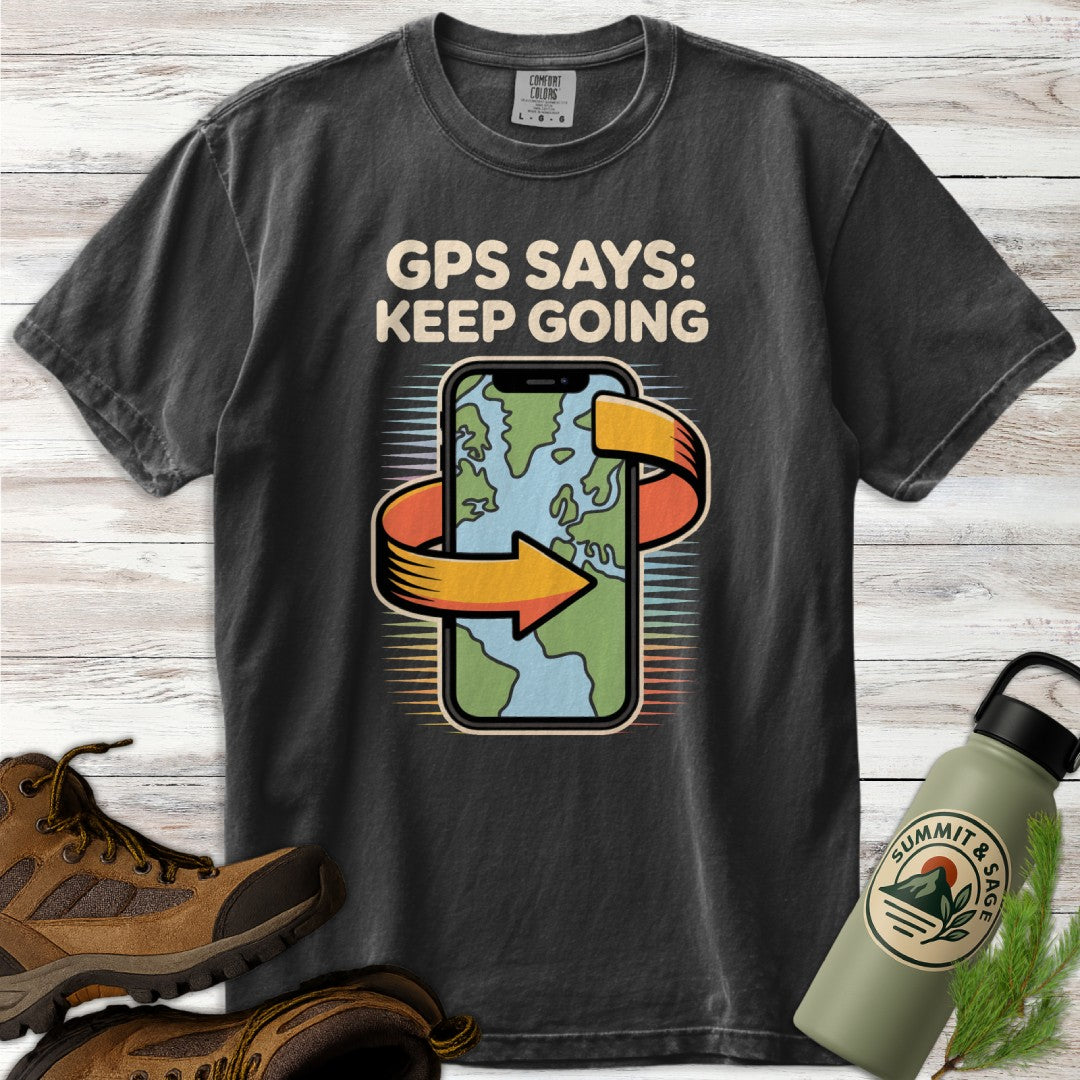 GPS Says Keep Going T-Shirt
