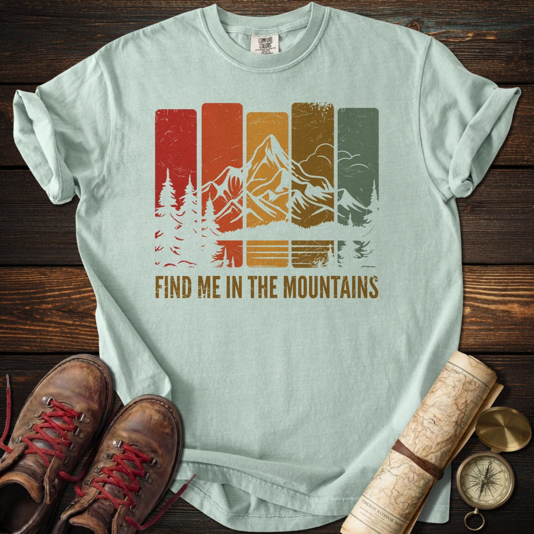 Find Me in the Mountains T-Shirt