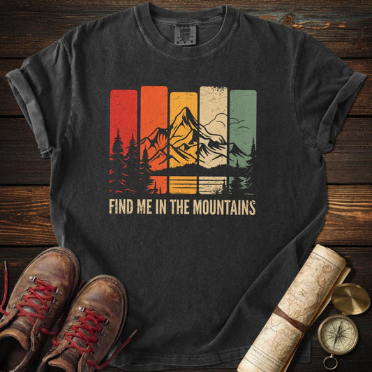 Find Me in the Mountains T-Shirt