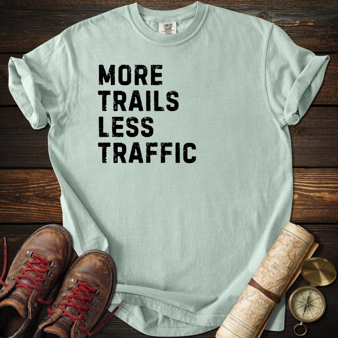 More Trails Less Traffic T-Shirt