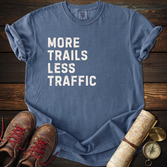 More Trails Less Traffic T-Shirt