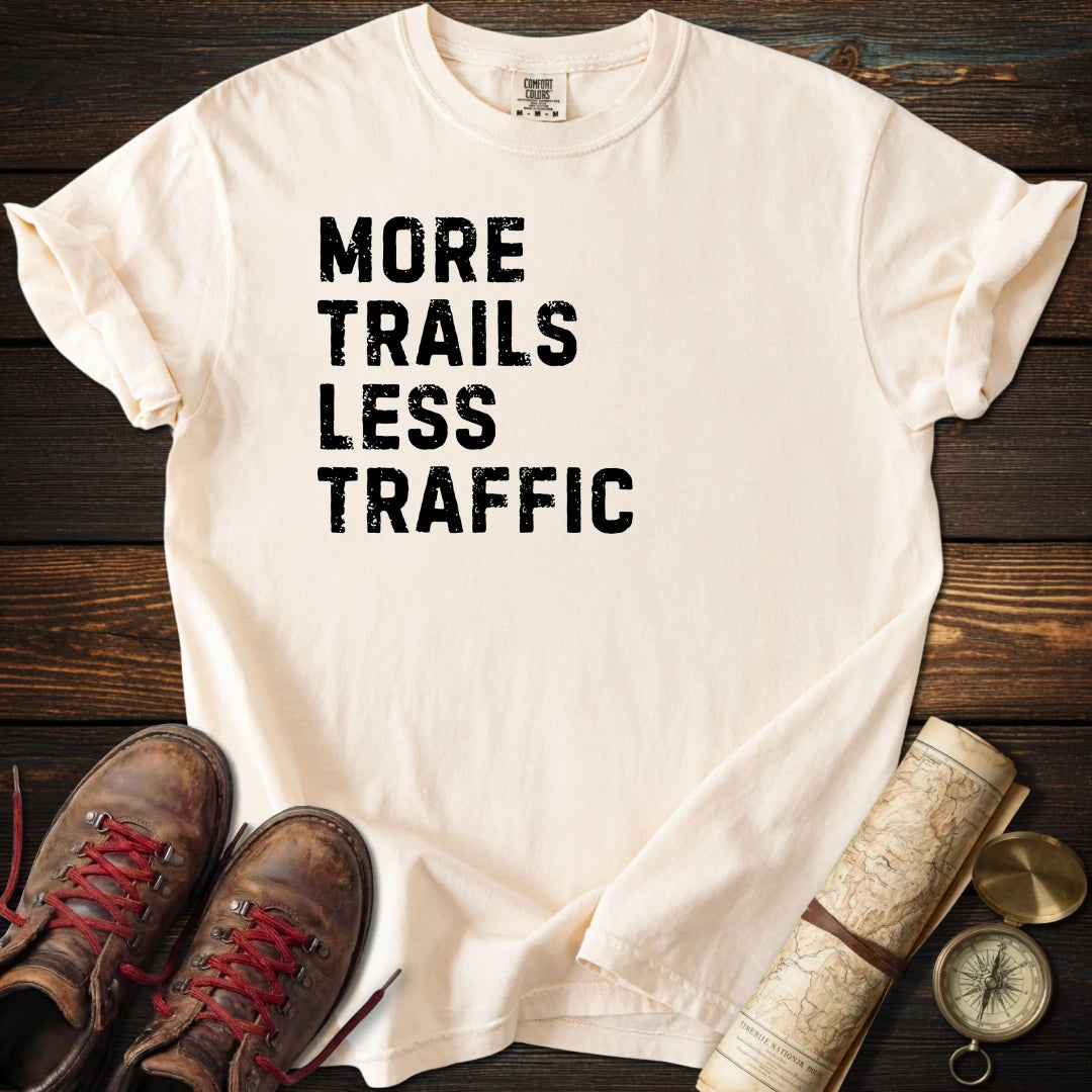 More Trails Less Traffic T-Shirt