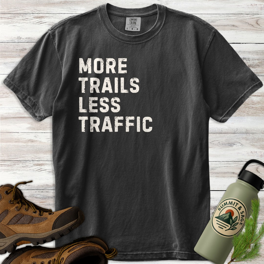 More Trails Less Traffic T-Shirt