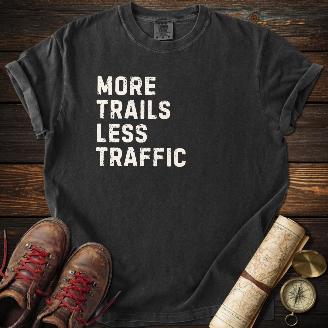 More Trails Less Traffic T-Shirt