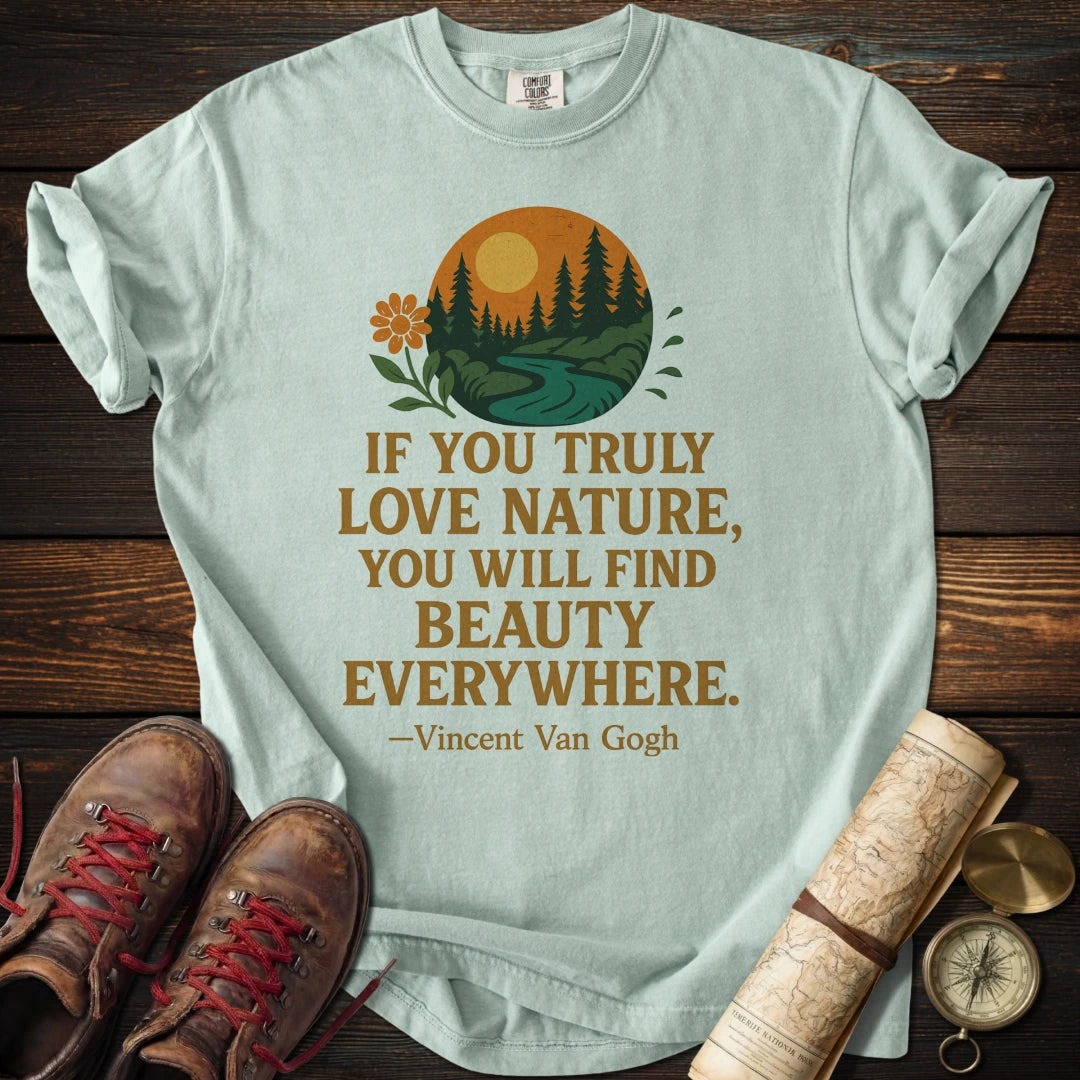 Nature Beauty Everywhere Quote T-Shirt
