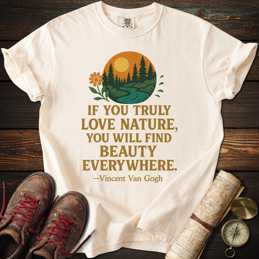 Nature Beauty Everywhere Quote T-Shirt