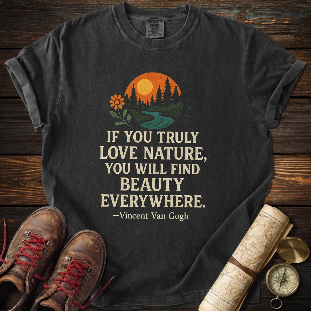 Nature Beauty Everywhere Quote T-Shirt