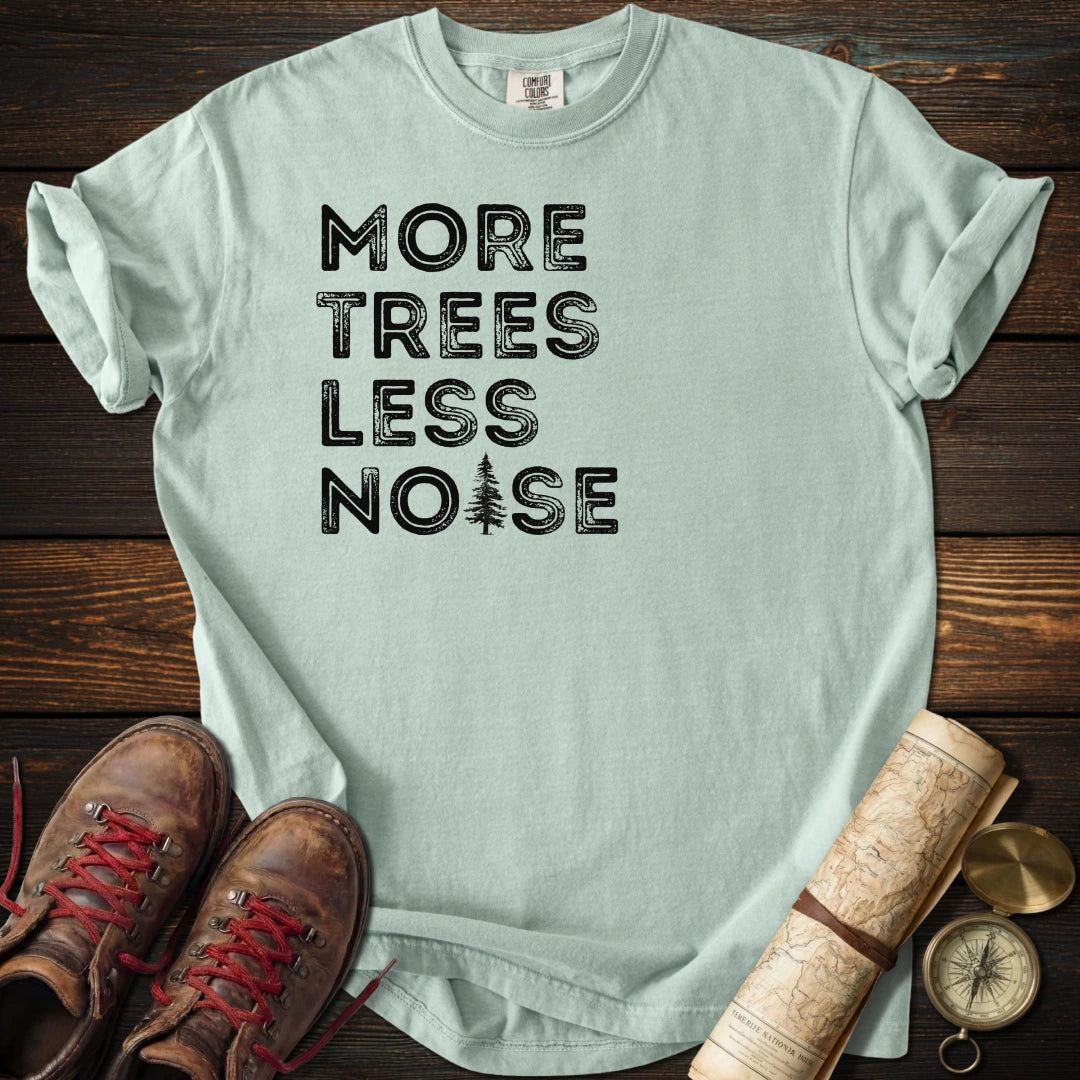 More Trees Less Noise T-Shirt
