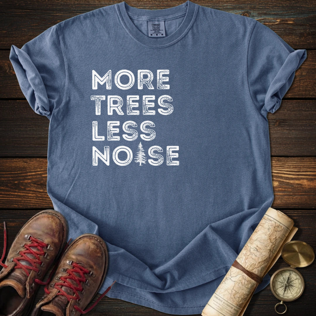 More Trees Less Noise T-Shirt