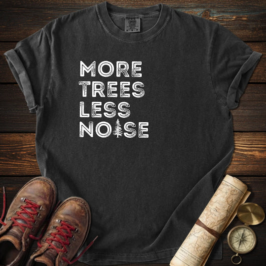 More Trees Less Noise T-Shirt