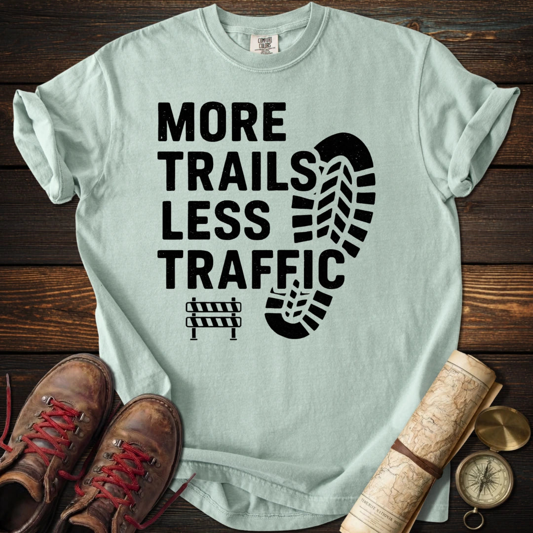 More Trails Less Traffic T-Shirt