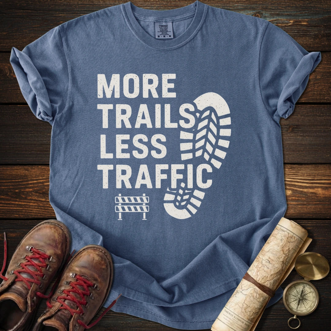 More Trails Less Traffic T-Shirt