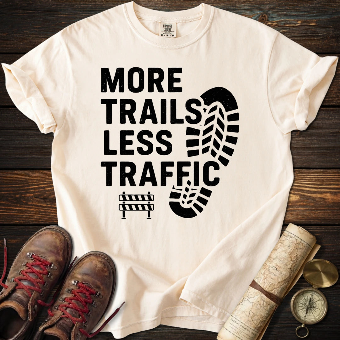 More Trails Less Traffic T-Shirt