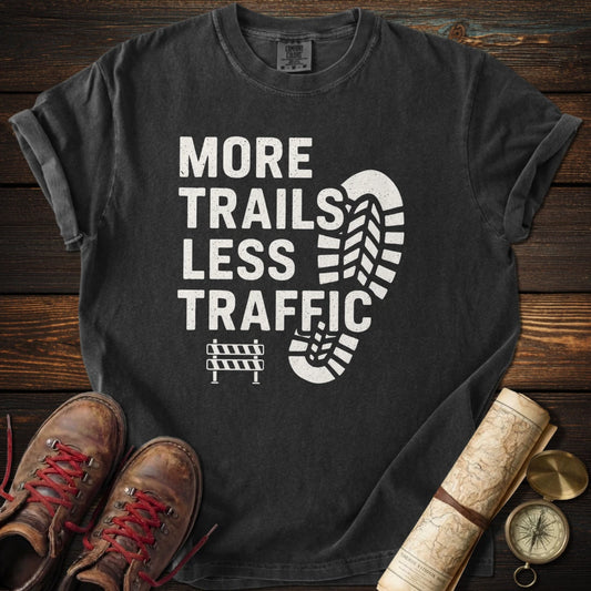 More Trails Less Traffic T-Shirt