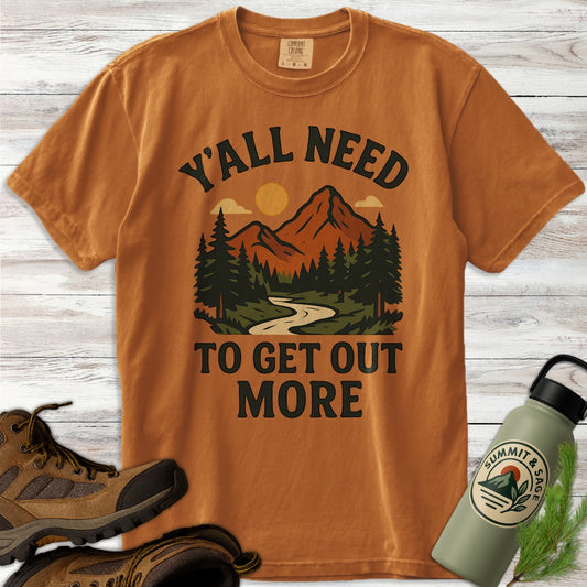 Y'all Need to Get Out More T-Shirt