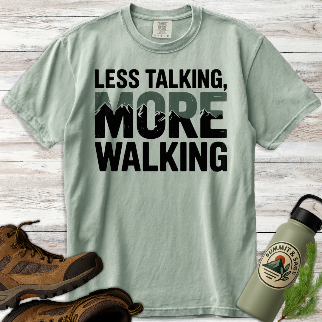 Less Talking More Walking T-Shirt