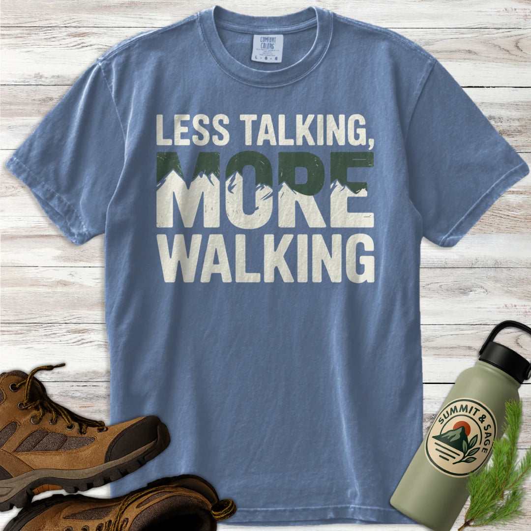 Less Talking More Walking T-Shirt
