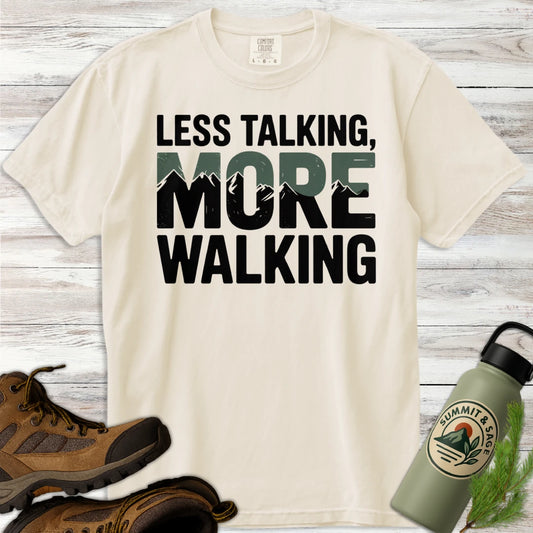 Less Talking More Walking T-Shirt