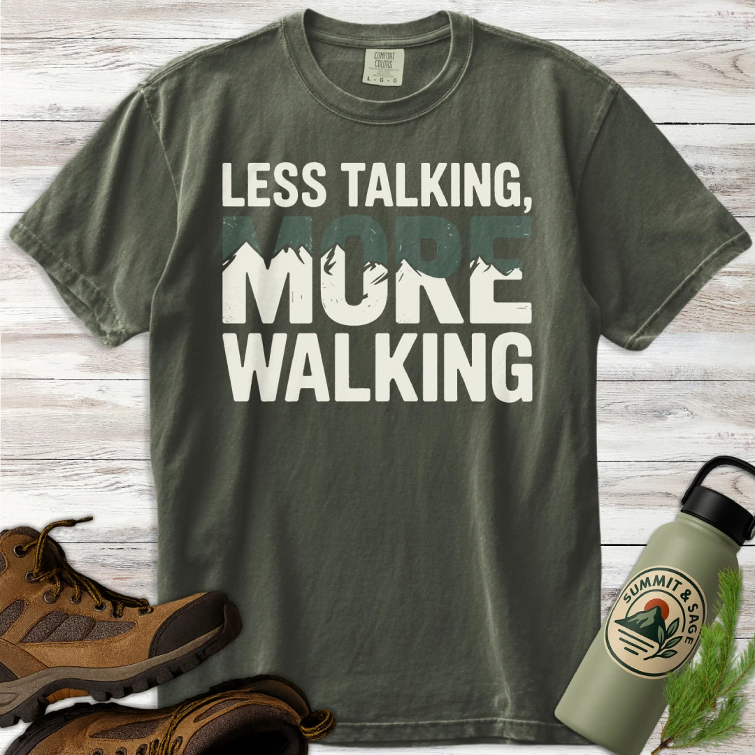 Less Talking More Walking T-Shirt