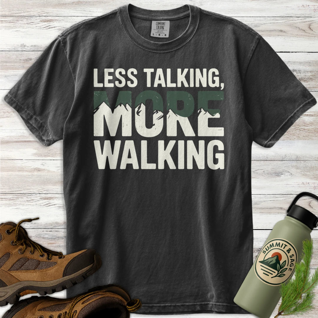 Less Talking More Walking T-Shirt