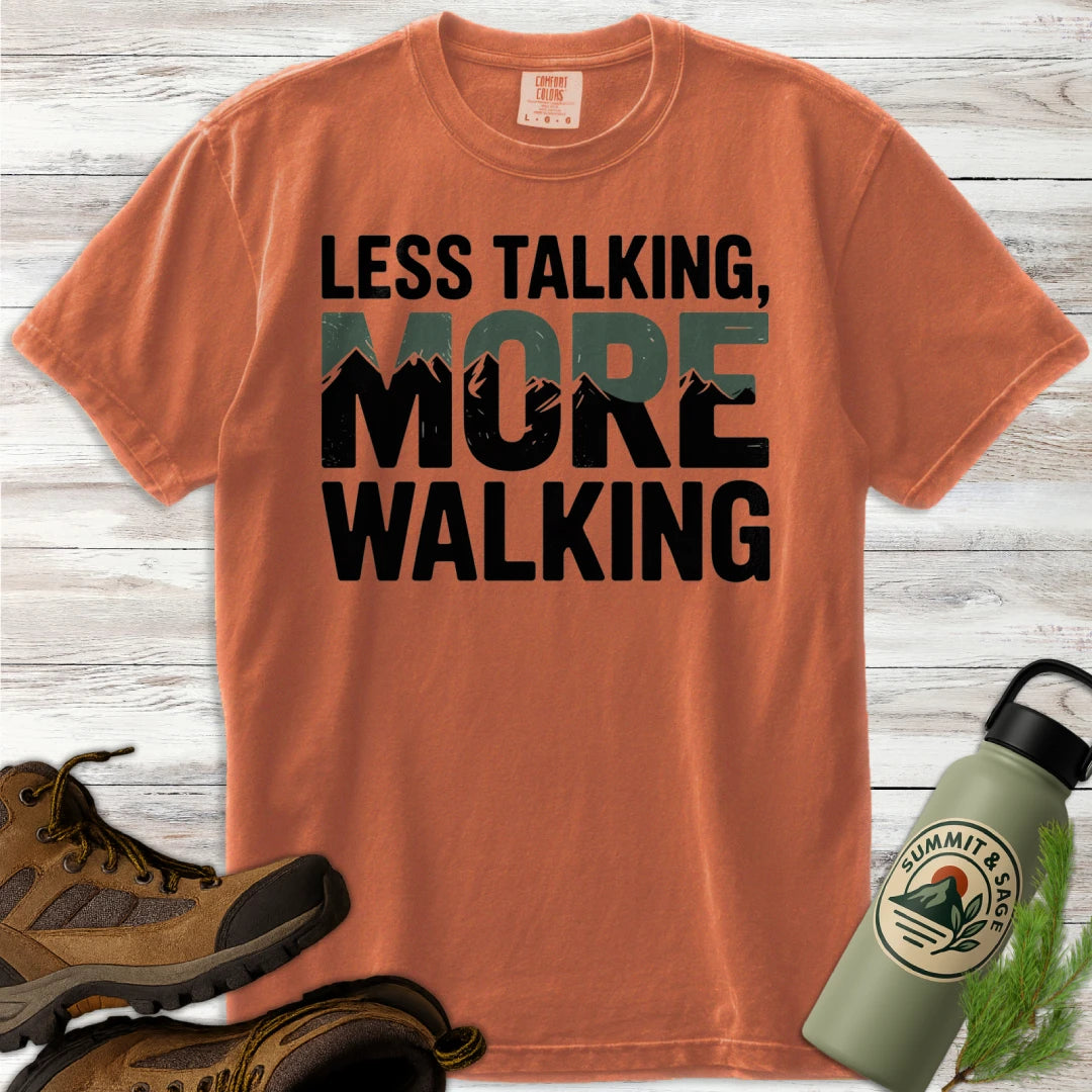 Less Talking More Walking T-Shirt