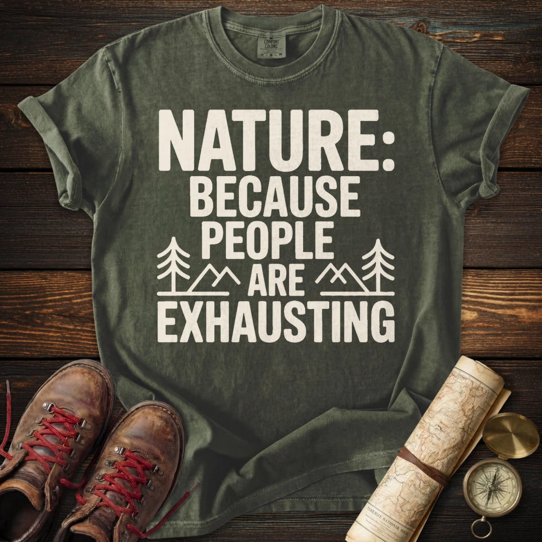 Nature Because People Exhausting T-Shirt