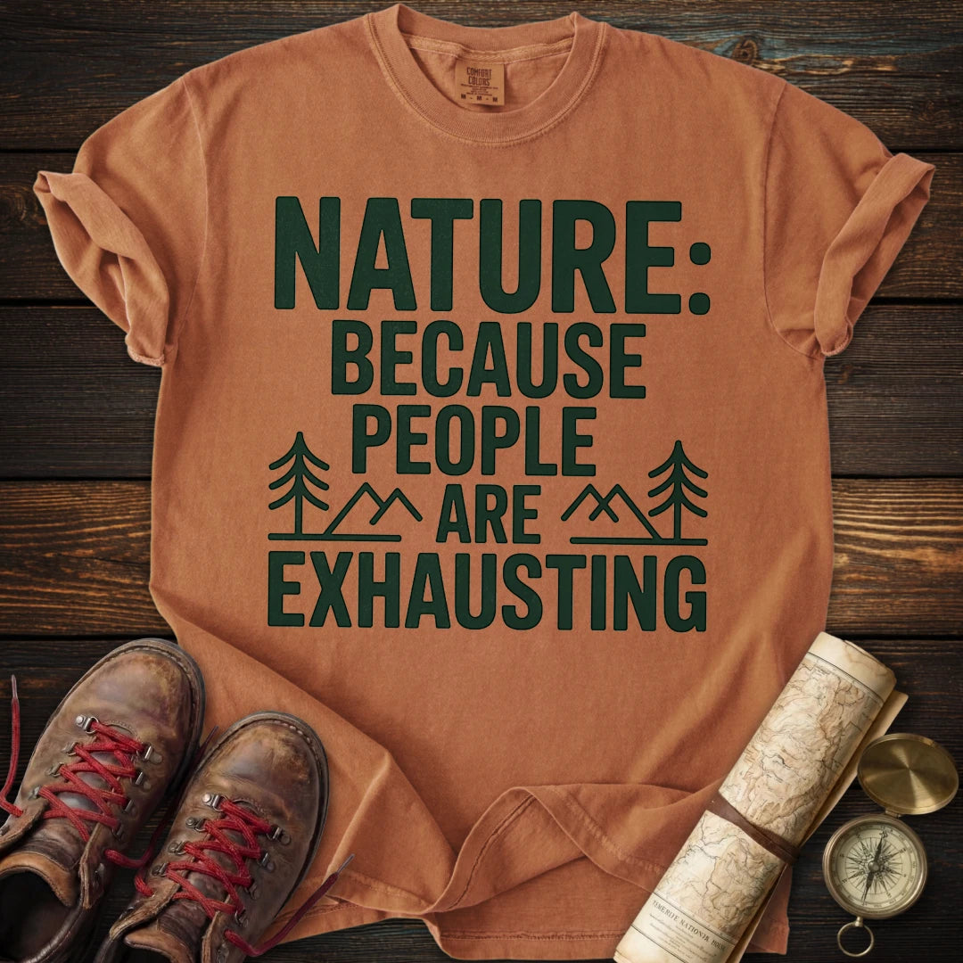 Nature Because People Exhausting T-Shirt