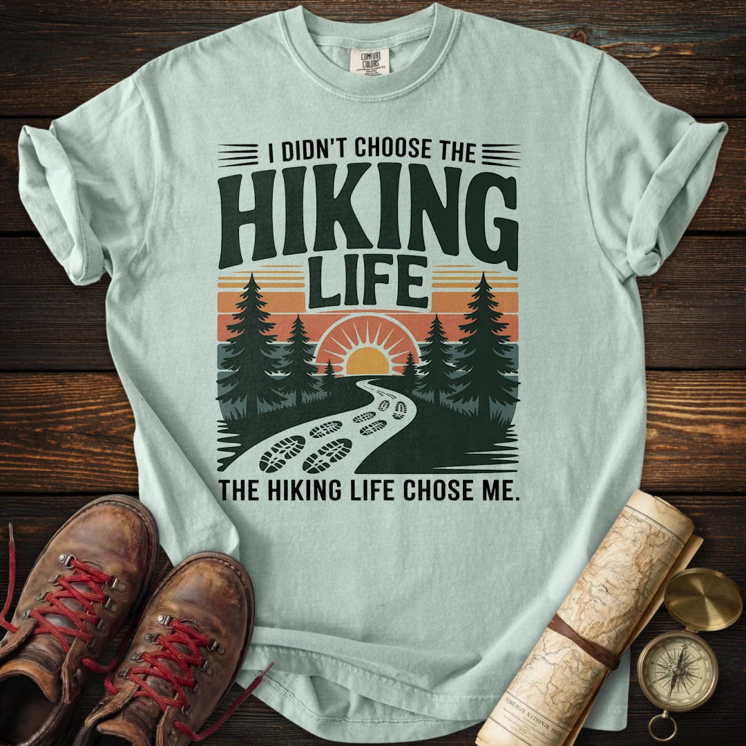 Hiking Life Chose Me T-Shirt