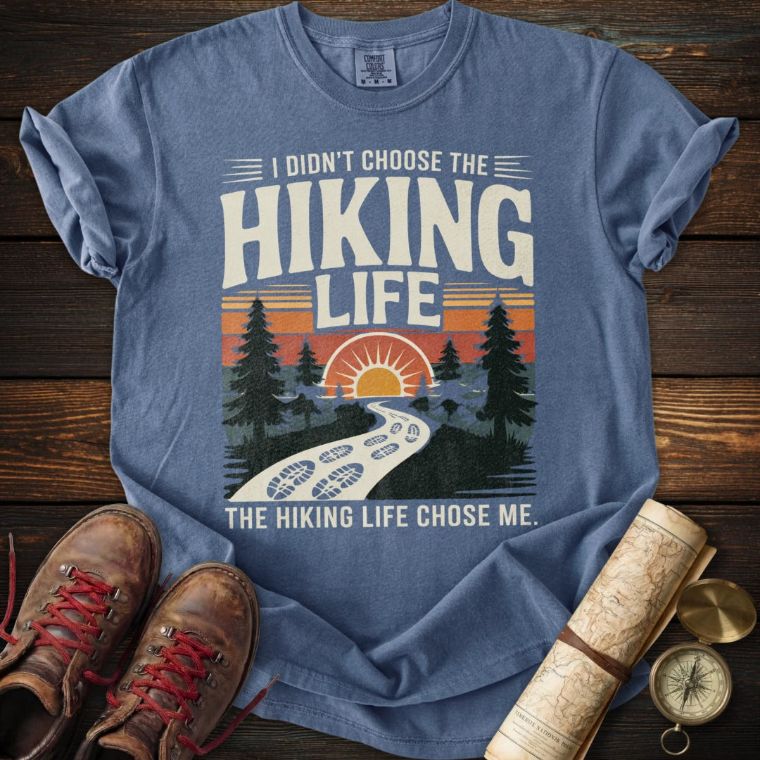 Hiking Life Chose Me T-Shirt
