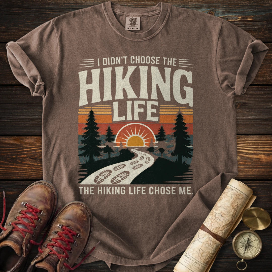 Hiking Life Chose Me T-Shirt