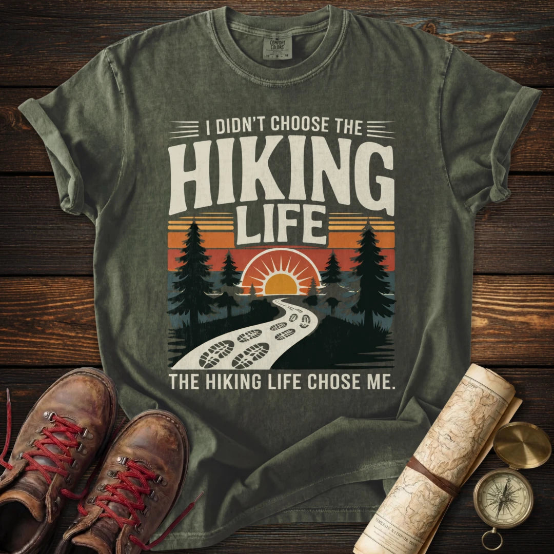 Hiking Life Chose Me T-Shirt