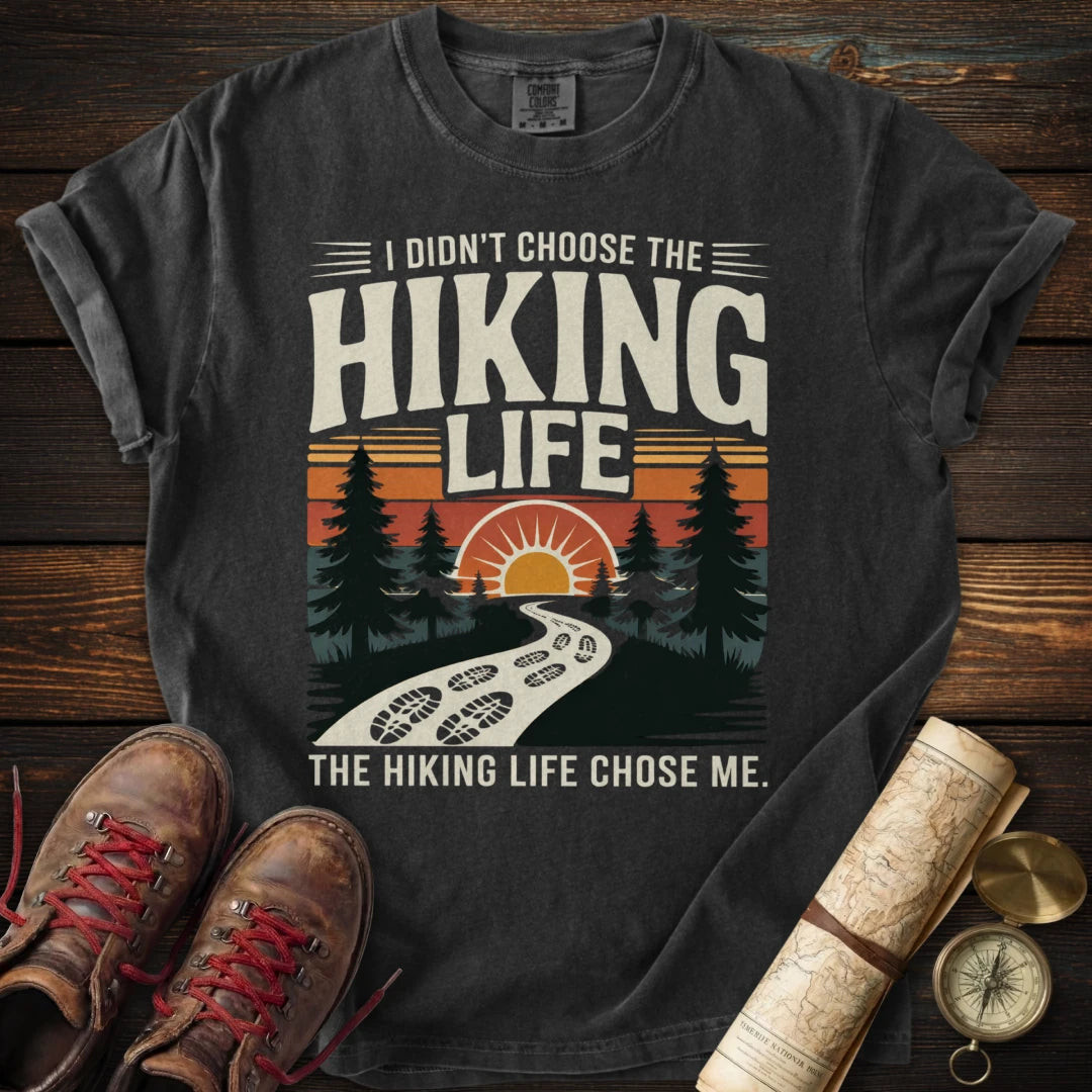 Hiking Life Chose Me T-Shirt