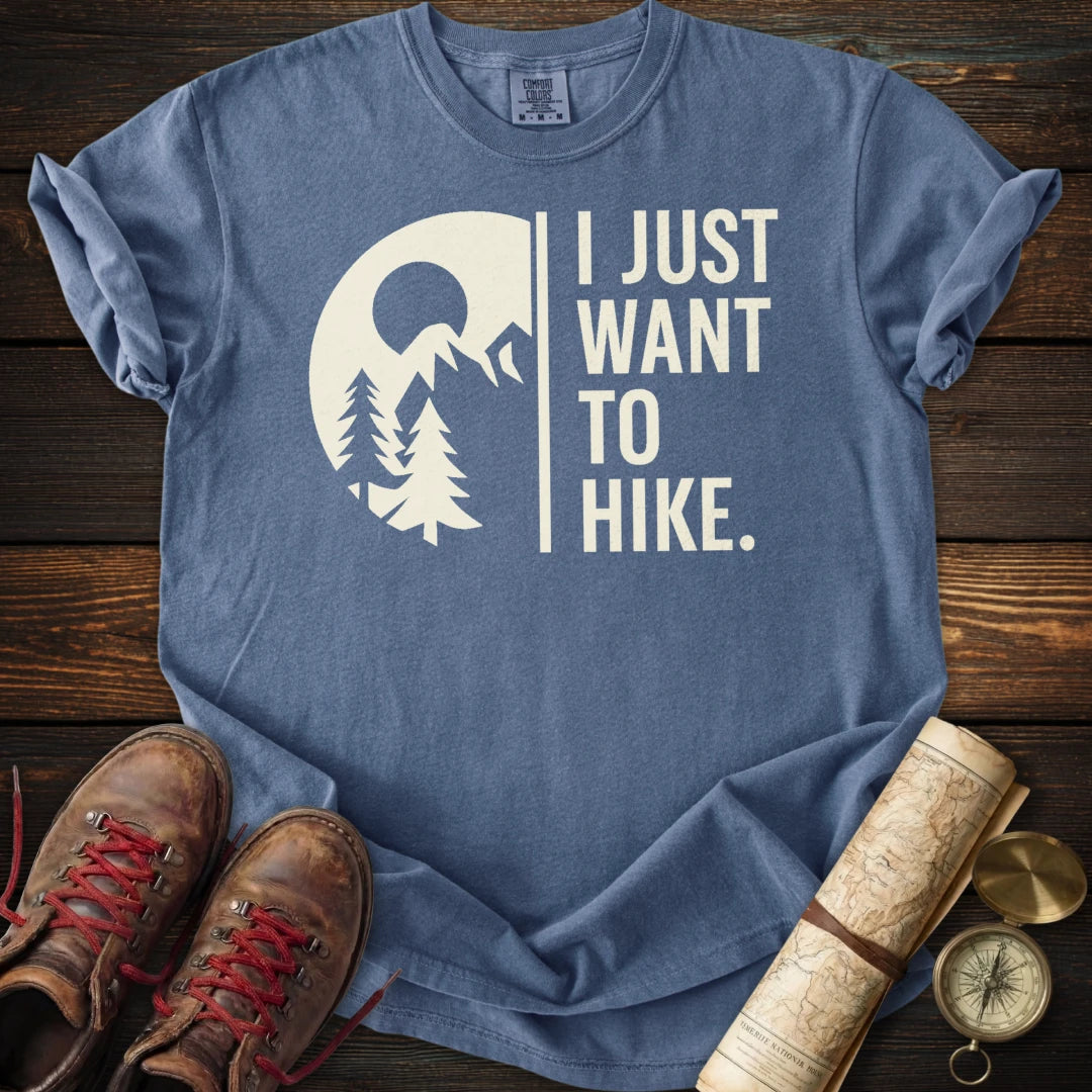 Just Want to Hike T-Shirt