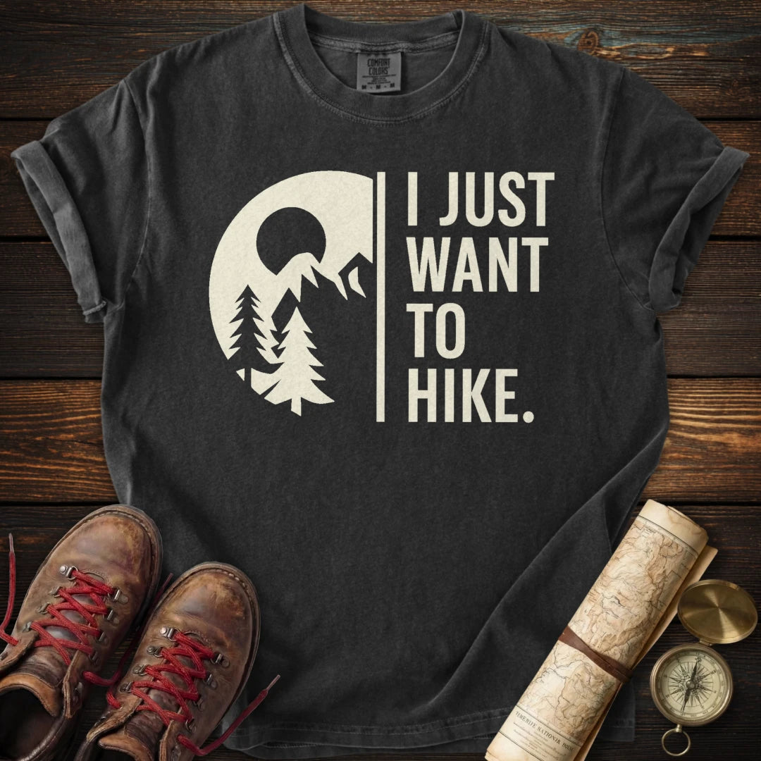 Just Want to Hike T-Shirt